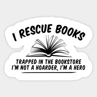 Book Lovers Idea, Gift For Bookworms, Booksellers Gift,Gift For Teachers,Readers' idea,I Rescue Books idea,Funny Shirt, Teacher Sticker